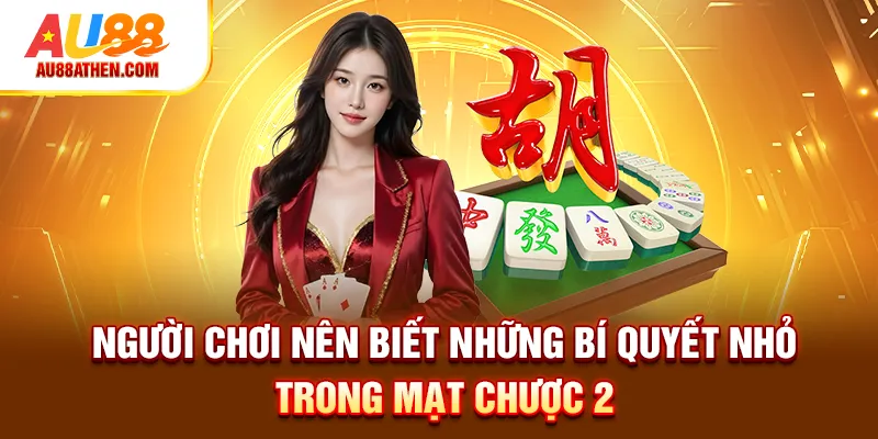 Người chơi nên biết những bí quyết nhỏ trong Mạt Chược 2